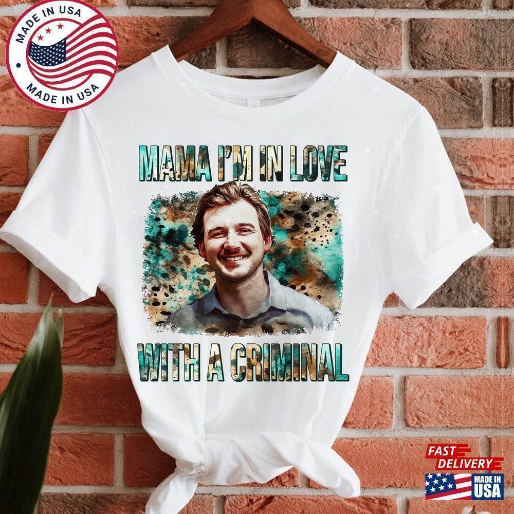 Morgan Wallen Mama I M In Love With A Criminal Shirt Dangerous Chair
